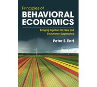 Principles of Behavioral Economics: Bringing Together Old, New and Evolutionary Approaches
