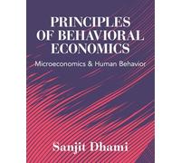 Principles of Behavioral Economics: Microeconomics and Human Behavior