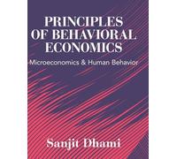 Principles of Behavioral Economics: Microeconomics and Human Behavior