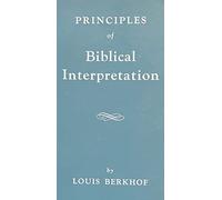Principles of Biblical interpretation;: Sacred hermeneutics