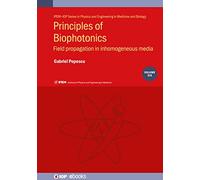 Principles of Biophotonics, Volume 6: Field propagation in inhomogeneous media (IPEM-IOP Series in Physics and Engineering in Medicine and Biology)