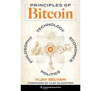 Principles of Bitcoin : Technology, Economics, Politics, and Philosophy