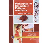 Principles of Bloodstain Pattern Analysis : Theory and Practice