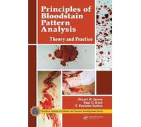 Principles of Bloodstain Pattern Analysis: Theory and Practice (Practical Aspects of Criminal & Forensic Investigations)