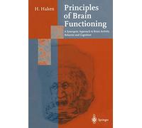 Principles of Brain Functioning: A Synergetic Approach to Brain Activity, Behavior and Cognition: 67 (Springer Series in Synergetics, 67)