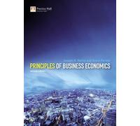 Principles of Business Economics 2nd (second) Edition by Nellis, Prof Joseph G., Parker, David published by Financial Times/ Prentice Hall (2006)