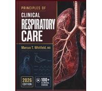 PRINCIPLES OF CLINICAL RESPIRATORY CARE: A Comprehensive Textbook of Cardiopulmonary Physiology, Pulmonary Disease, Mechanical Ventilation, and NBRC Exam Preparation for Respiratory Therapy Programs