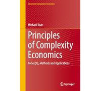 Principles of Complexity Economics – Concepts, Methods and Applications
