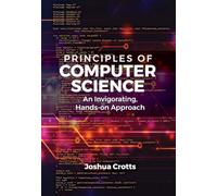 Principles of Computer Science: An Invigorating, Hands-on Approach