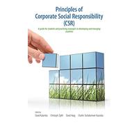 Principles of Corporate Social Responsibility (CSR): A Guide for Students and Practicing Managers in Developing and Emerging Countries