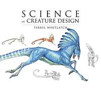 Principles of Creature Design: From the Actual to the R - Paperback NEW Terryl W