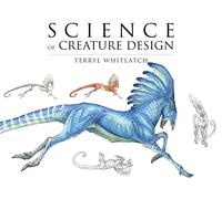 Principles of Creature Design From the Actual to the Real and Imagined TP Und...