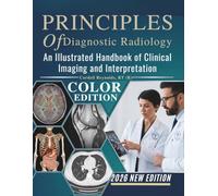 Principles of Diagnostic Radiology 2026: An Illustrated Handbook of Clinical Imaging and Interpretation