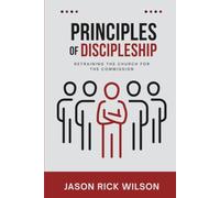Principles of Discipleship: Retraining The Church For the Commission