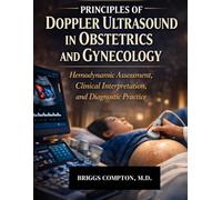 PRINCIPLES OF DOPPLER ULTRASOUND IN OBSTETRICS AND GYNECOLOGY: Hemodynamic Assessment, Clinical Interpretation, and Diagnostic Practice