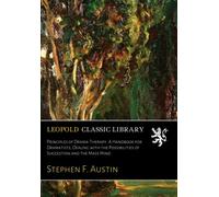 Principles of Drama-Therapy. A Handbook for Dramatists, Dealing with the Possibilities of Suggestion and the Mass Mind