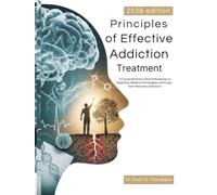 Principles of Effective Addiction Treatment: A Comprehensive Clinical Roadmap to Diagnosis, Medicine Strategies, and Long-Term Recovery Solutions