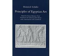 Principles of Egyptian Art: Edited by Emma Brunner-Traut, Translated and Edited by John Baines with a Foreword by E.H. Gombrich: 0 (Griffith Institute Publications)