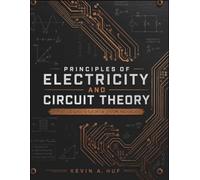PRINCIPLES OF ELECTRICITY AND CIRCUIT THEORY: A Practical Guide to Electrical Systems and Analysis