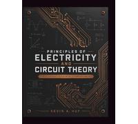 PRINCIPLES OF ELECTRICITY AND CIRCUIT THEORY: A Practical Guide to Electrical Systems and Analysis