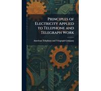 Principles of Electricity Applied to Telephone and Telegraph Work