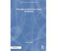 Principles of Electronic Music Production (Perspectives on Music Production)
