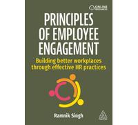 Principles of Employee Engagement : Building Better Workplaces through Effective HR Practices