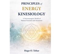 Principles of Energy Kinesiology: A Neuroenergetic Model of Human Function and Awareness