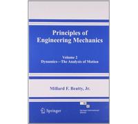 PRINCIPLES OF ENGINEERING MECHANICS, VOLUME 2: DYNAMICS-THE ANALYSIS OF MOTION