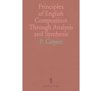 Principles of English Composition Through Analysis and Synthesis: A Text Book for the Senior Classes of Elementary Schools and for Pupil-Teachers