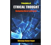 Principles of Ethical Thought: Navigating Moral Landscape