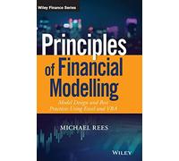 Principles of Financial Modelling: Model Design and Best Practices Using Excel and VBA (The Wiley Finance Series)