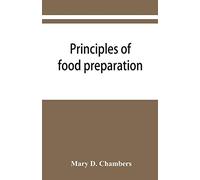Principles of food preparation; a manual for students of home economics