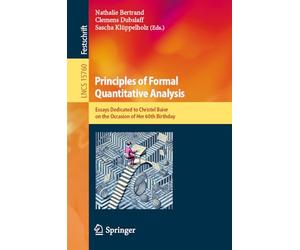 Principles of Formal Quantitative Analysis: Essays Dedicated to Christel Baier on the Occasion of Her 60th Birthday (Lecture Notes in Computer Science, 15760)