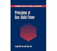 Principles of Gas-Solid Flows (Cambridge Series in Chemical Engineering)