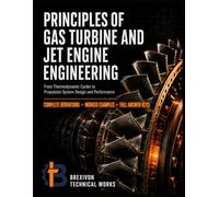 Principles of Gas Turbine and Jet Engine Engineering: From Thermodynamic Cycles to Propulsion System Design and Performance