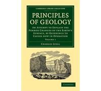 Principles of Geology 3 Volume Paperback Set: An Attempt to Explain the Former Changes of the Earth's Surface, by Reference to Causes now in Operation (Cambridge Library Collection - Earth Science)