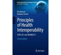 Principles of Health Interoperability : FHIR, HL7 and SNOMED CT