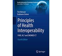 Principles of Health Interoperability: FHIR, HL7 and SNOMED CT (Health Information Technology Standards)