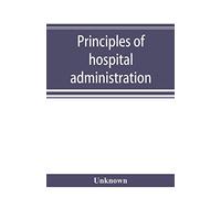 Principles of hospital administration and the training of hospital executives