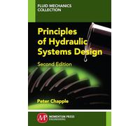 Principles of Hydraulic Systems Design (Fluid Mechanics Collection)
