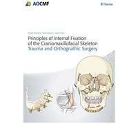 Principles of Internal Fixation of the Craniomaxillofacial Skeleton: Trauma and Orthognathic Surgery