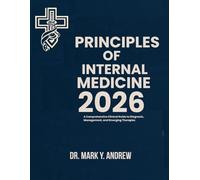 Principles of Internal Medicine 2026: The Definitive Guide to Modern Diagnosis, Treatment, and Patient- Centered Care