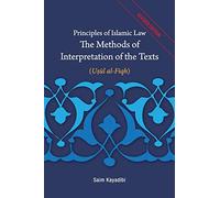 Principles of Islamic Law-The Methods of Interpretation of the Texts: Usul al-Fiqh