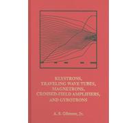 Principles of Klystrons, Traveling Wave Tubes, Magnetrons, Cross-Field Ampliers, and Gyrotrons: 1 (Artech House Microwave Library (Hardcover))