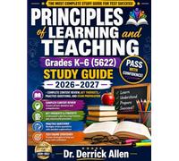 Principles of Learning and Teaching: Grades K-6 (5622) Study Guide 2026-2027 (Teacher Certification Mastery Series)