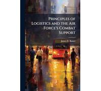 Principles of Logistics and the Air Force's Combat Support