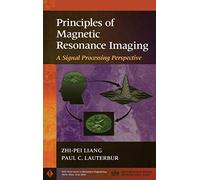 Principles of Magnetic Resonance Imaging: A Signal Processing Perspective: 4 (IEEE Press Series on Biomedical Engineering)