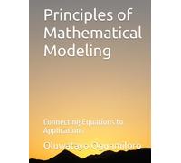 Principles of Mathematical Modeling: Connecting Equations to Applications