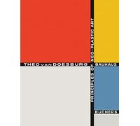 Principles of Neo-Plastic Art: Bauhausbucher 6, 1925: Bauhausbücher 6: Bauhausbã1/4cher 6: Bauhausbücher 6, 1925